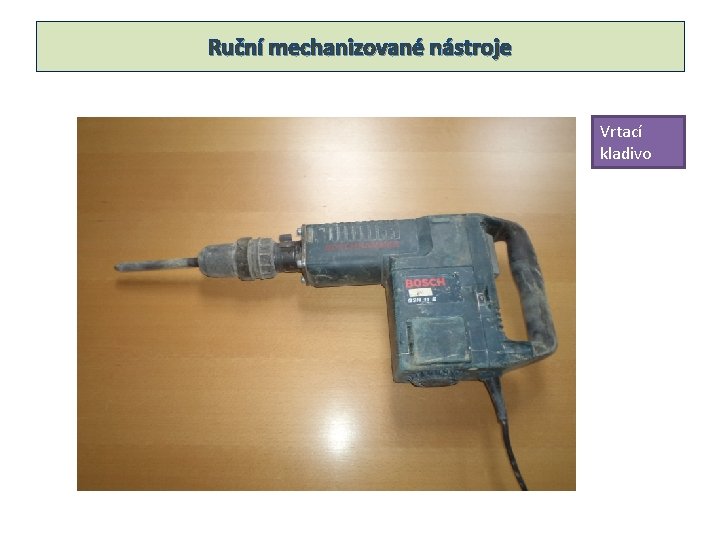 Ruční mechanizované nástroje Vrtací kladivo 