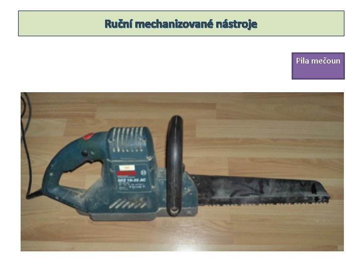 Ruční mechanizované nástroje Pila mečoun 