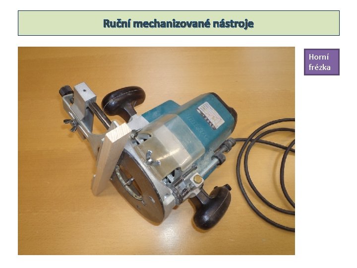 Ruční mechanizované nástroje Horní frézka 