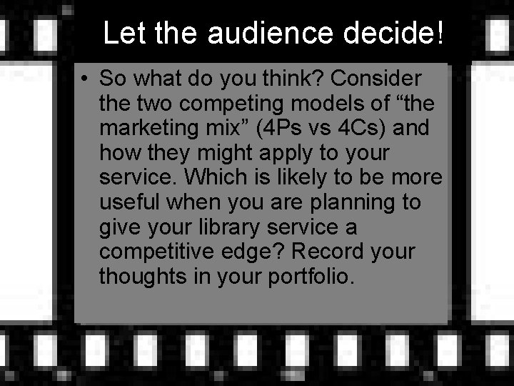 Let the audience decide! • So what do you think? Consider the two competing