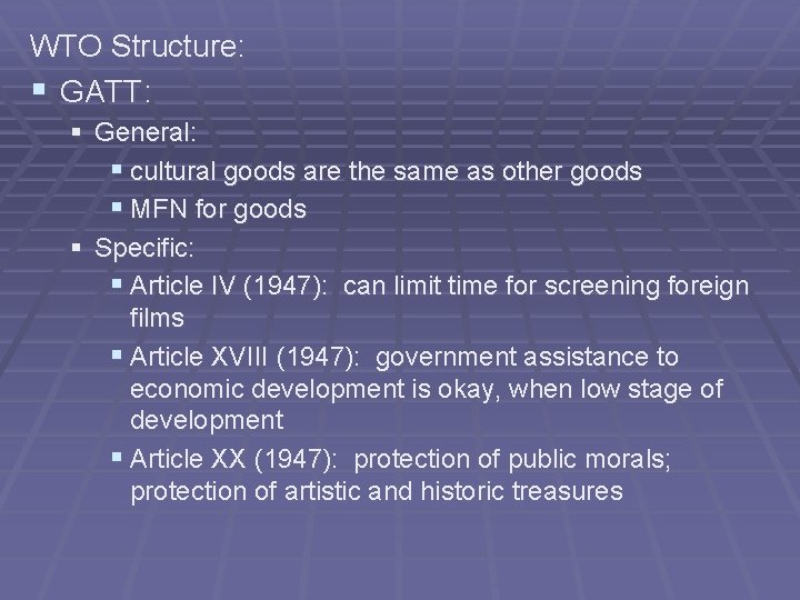 WTO Structure: § GATT: § General: § cultural goods are the same as other