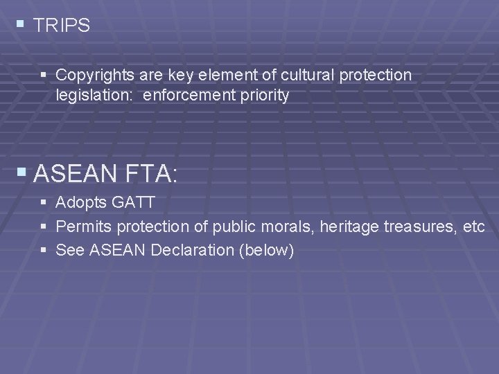 § TRIPS § Copyrights are key element of cultural protection legislation: enforcement priority §