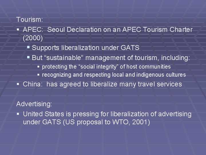 Tourism: § APEC: Seoul Declaration on an APEC Tourism Charter (2000) § Supports liberalization