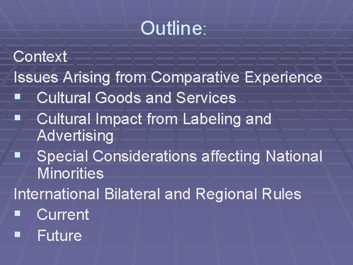 Outline: Context Issues Arising from Comparative Experience § Cultural Goods and Services § Cultural