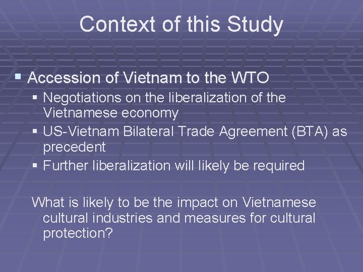 Context of this Study § Accession of Vietnam to the WTO § Negotiations on