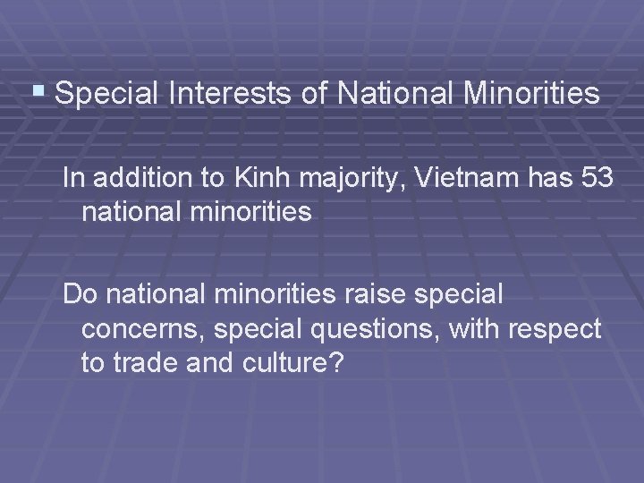 § Special Interests of National Minorities In addition to Kinh majority, Vietnam has 53