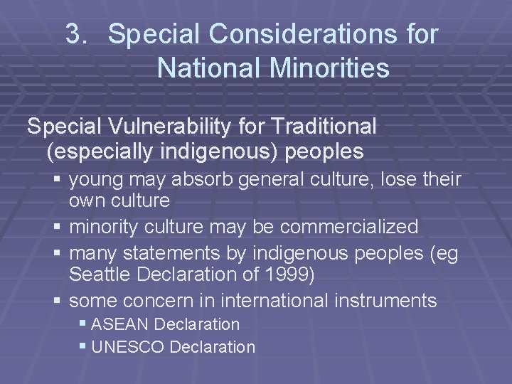 3. Special Considerations for National Minorities Special Vulnerability for Traditional (especially indigenous) peoples §