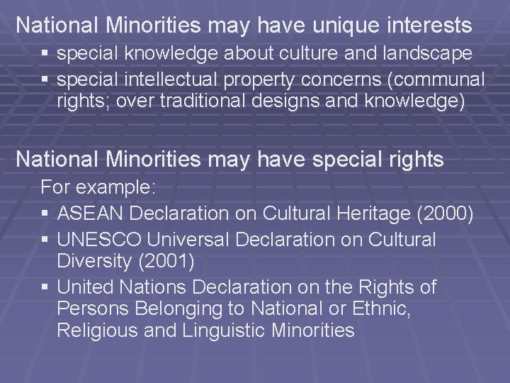 National Minorities may have unique interests § special knowledge about culture and landscape §