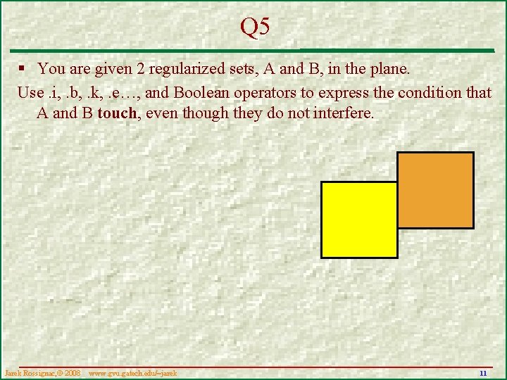 Q 5 § You are given 2 regularized sets, A and B, in the