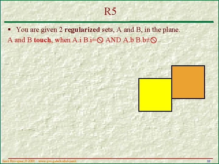 R 5 § You are given 2 regularized sets, A and B, in the