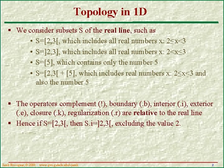 Topology in 1 D § We consider subsets S of the real line, such