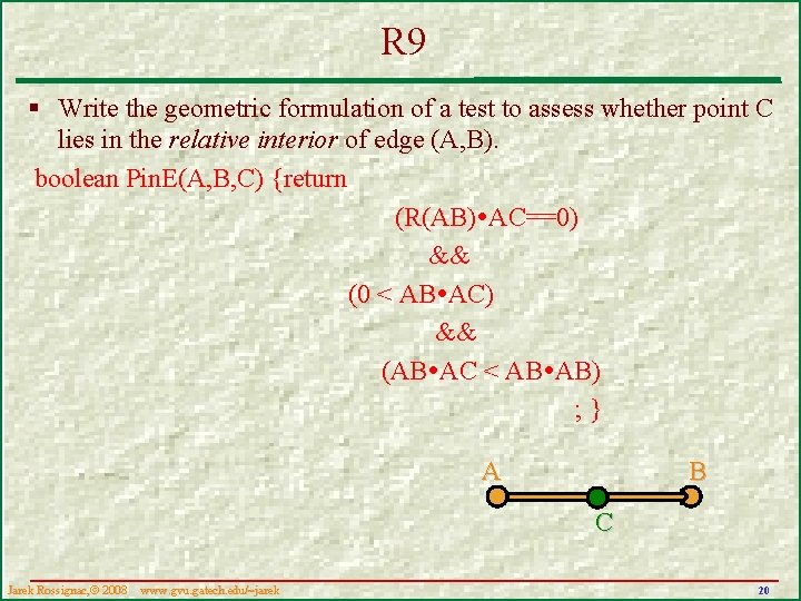 R 9 § Write the geometric formulation of a test to assess whether point