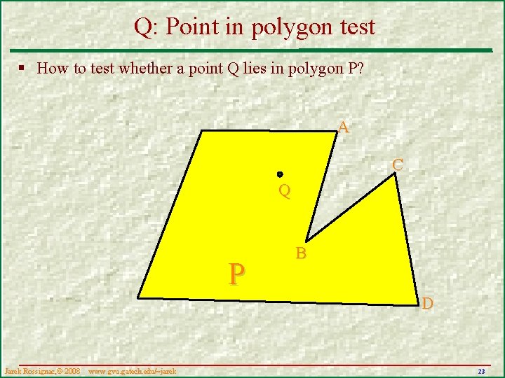 Q: Point in polygon test § How to test whether a point Q lies