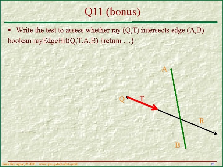 Q 11 (bonus) § Write the test to assess whether ray (Q, T) intersects