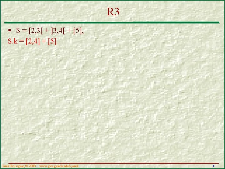 R 3 § S = [2, 3[ + ]3, 4[ + [5], S. k