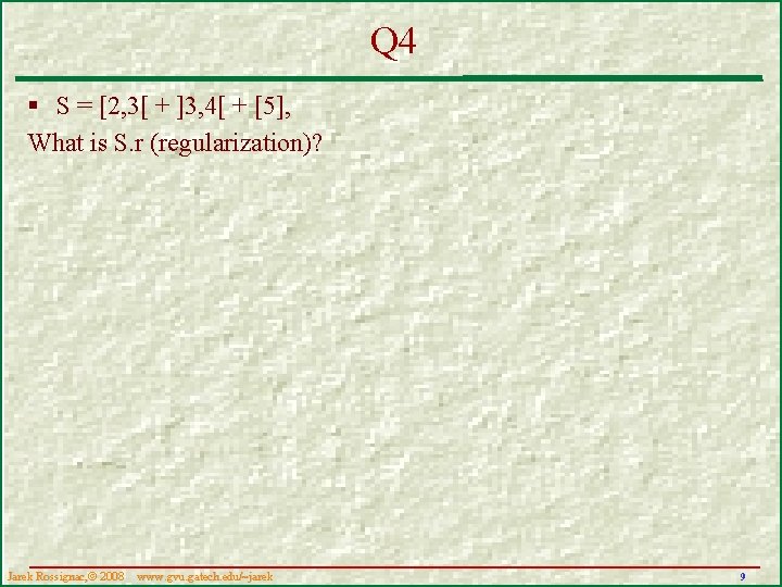 Q 4 § S = [2, 3[ + ]3, 4[ + [5], What is