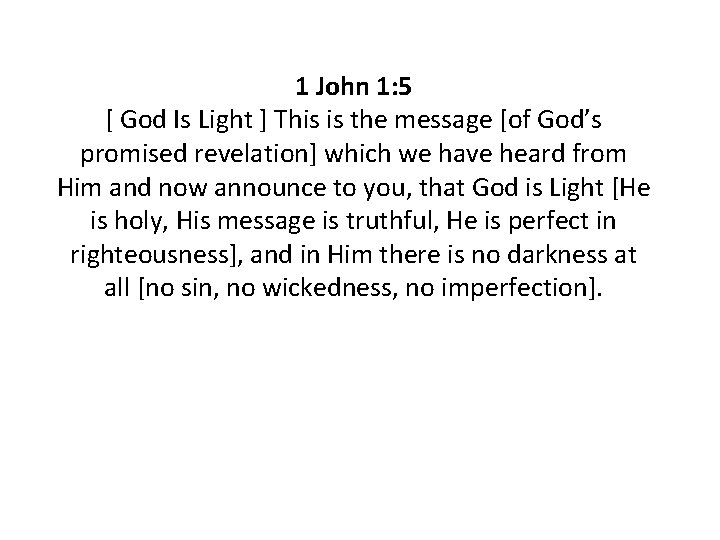1 John 1: 5 [ God Is Light ] This is the message [of