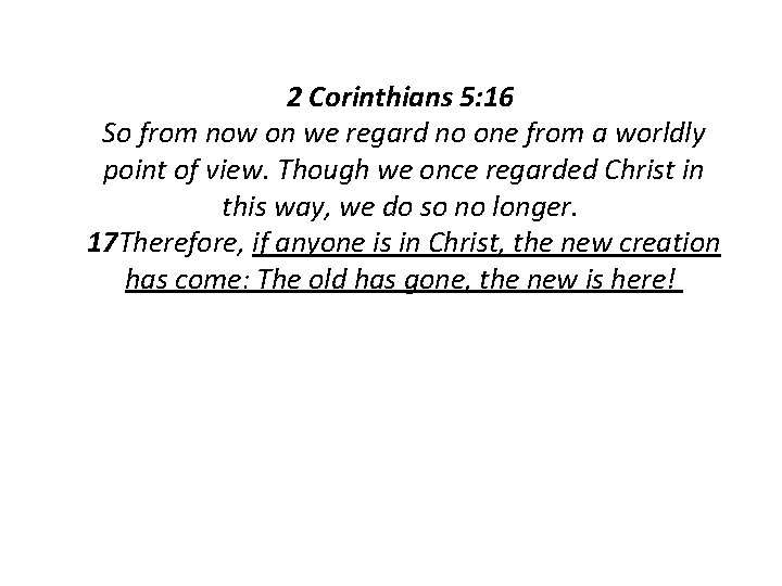 2 Corinthians 5: 16 So from now on we regard no one from a 2 Corinthians 5: 16 So from now on we regard no one from a