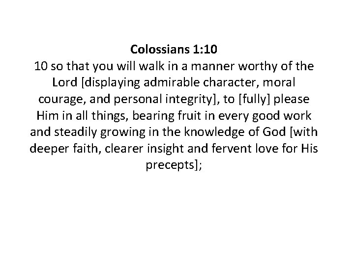 Colossians 1: 10 10 so that you will walk in a manner worthy of Colossians 1: 10 10 so that you will walk in a manner worthy of