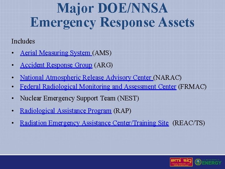 Major DOE/NNSA Emergency Response Assets Includes • Aerial Measuring System (AMS) • Accident Response