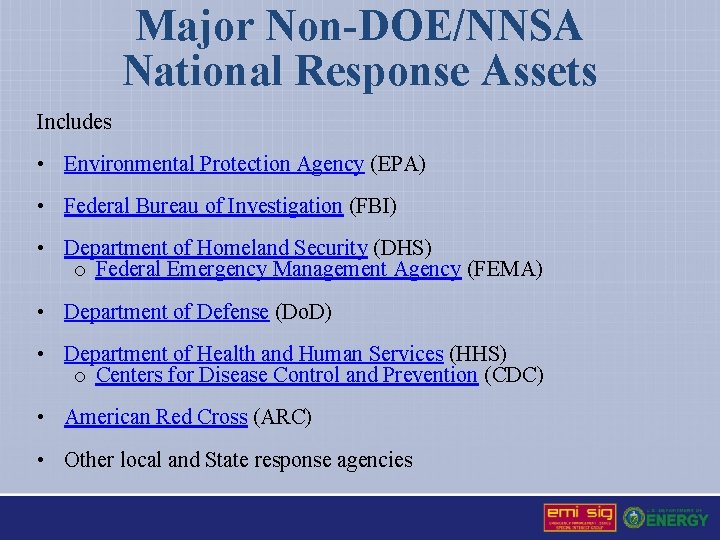 Major Non-DOE/NNSA National Response Assets Includes • Environmental Protection Agency (EPA) • Federal Bureau