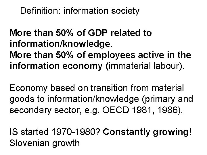 Definition: information society More than 50% of GDP related to information/knowledge. More than 50%