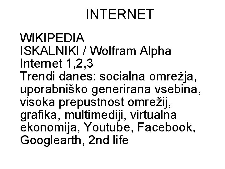 INTERNET WIKIPEDIA ISKALNIKI / Wolfram Alpha Internet 1, 2, 3 Trendi danes: socialna omrežja,