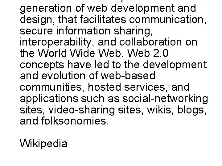 Web 2. 0" refers to a perceived second generation of web development and design,