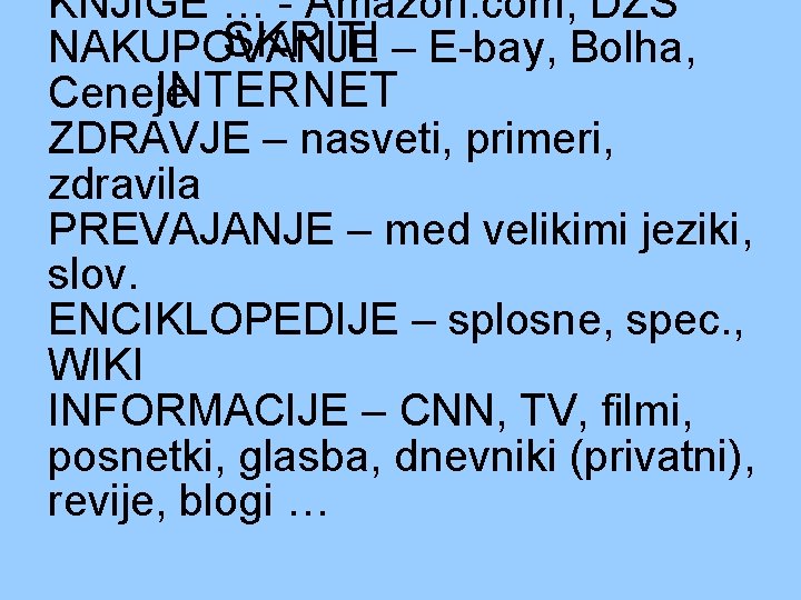 KNJIGE … - Amazon. com, DZS SKRITI – E-bay, Bolha, NAKUPOVANJE INTERNET Ceneje ZDRAVJE