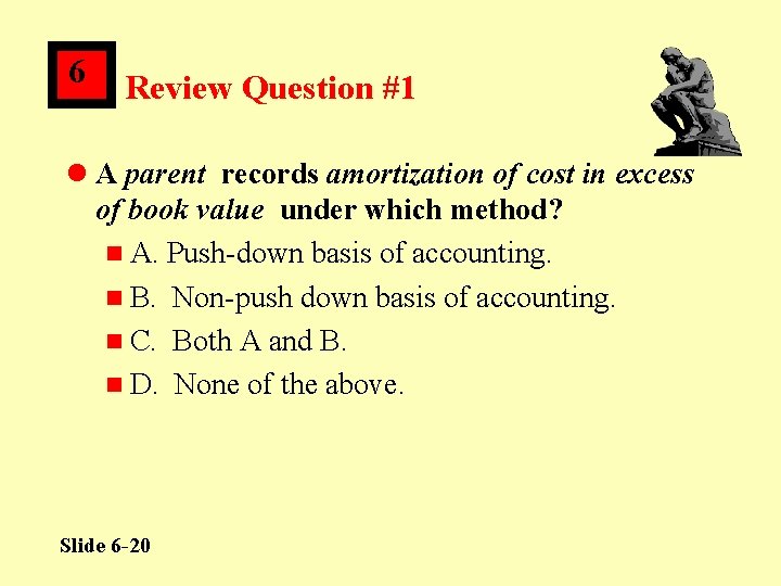 6 Review Question #1 l A parent records amortization of cost in excess of