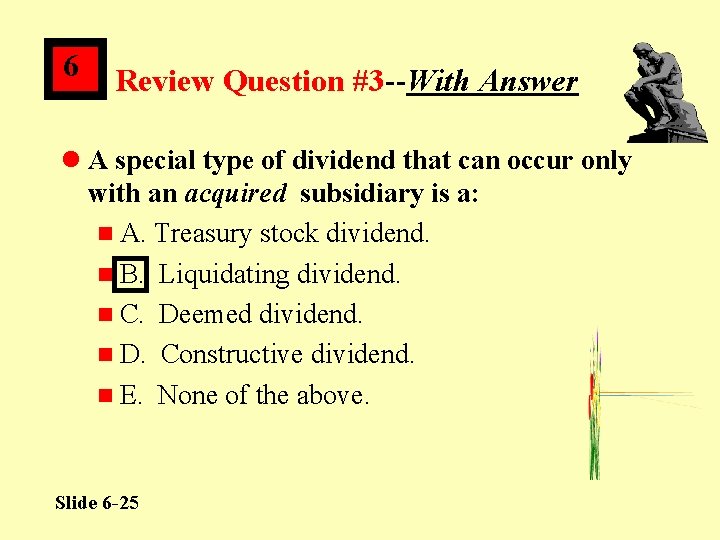 6 Review Question #3 --With Answer l A special type of dividend that can