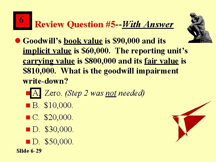 6 Review Question #5 --With Answer l Goodwill’s book value is $90, 000 and