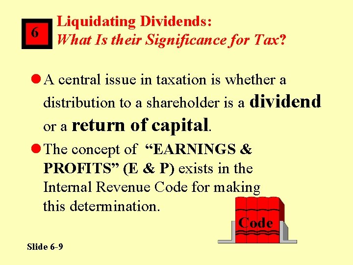 6 Liquidating Dividends: What Is their Significance for Tax? l A central issue in