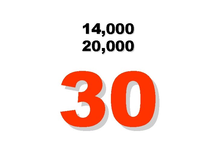 14, 000 20, 000 30 14, 000 20, 000 30
