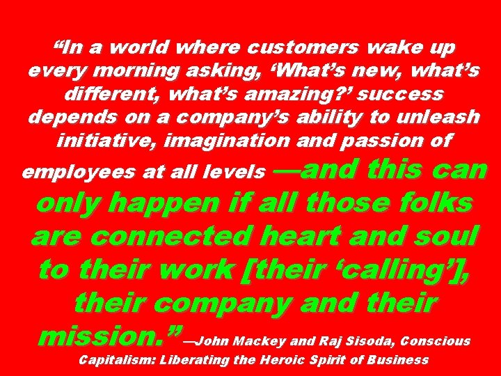 “In a world where customers wake up every morning asking, ‘What’s new, what’s different,