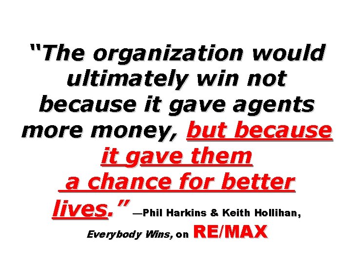 “The organization would ultimately win not because it gave agents more money, but because