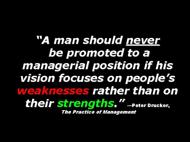 “A man should never be promoted to a managerial position if his vision focuses