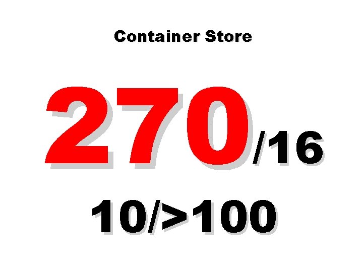 Container Store 270/16 10/>100 