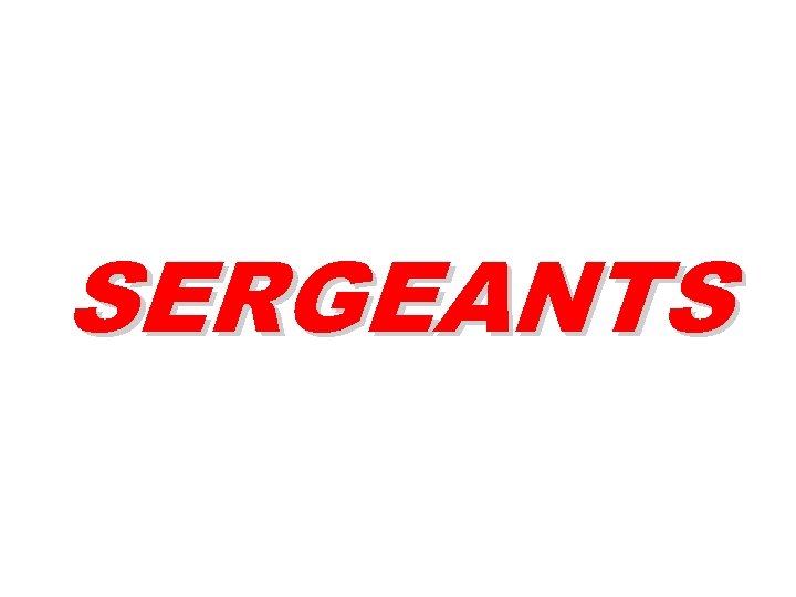 SERGEANTS 