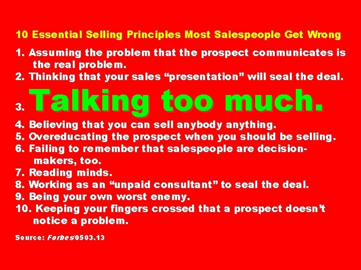 10 Essential Selling Principles Most Salespeople Get Wrong 1. Assuming the problem that the