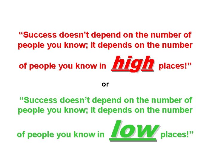 “Success doesn’t depend on the number of people you know; it depends on the