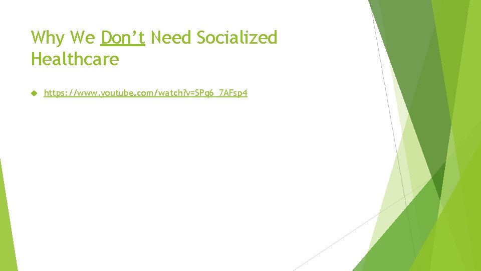 Why We Don’t Need Socialized Healthcare https: //www. youtube. com/watch? v=SPq 6_7 AFsp 4