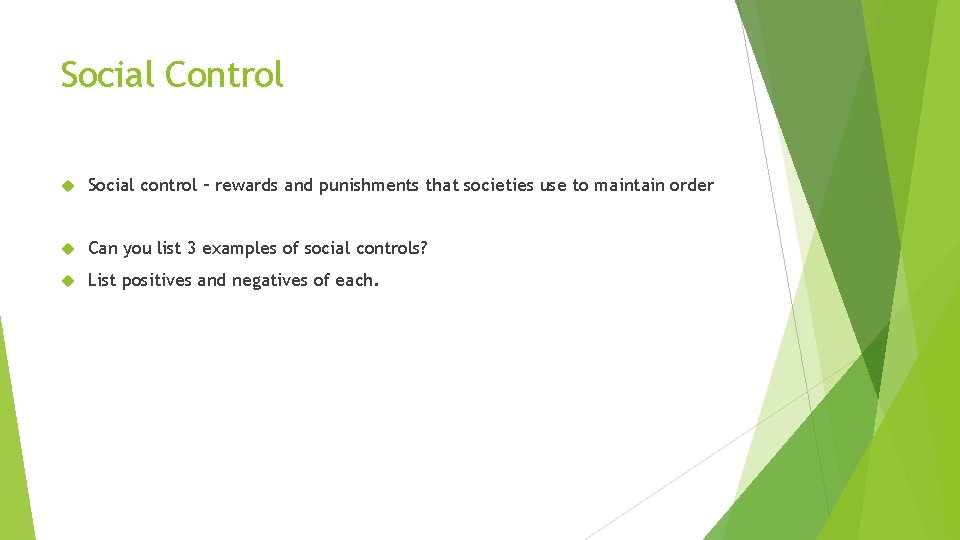 Social Control Social control – rewards and punishments that societies use to maintain order