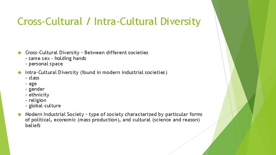 Cross-Cultural / Intra-Cultural Diversity Cross-Cultural Diversity – Between different societies - same sex -