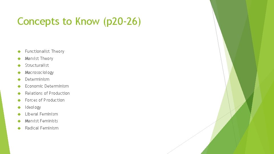 Concepts to Know (p 20 -26) Functionalist Theory Marxist Theory Structuralist Macrosociology Determinism Economic