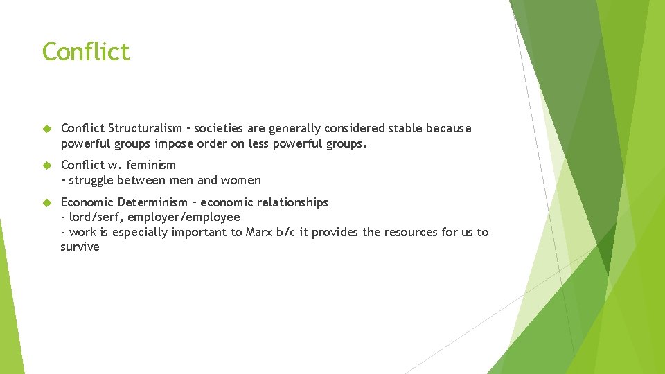 Conflict Structuralism – societies are generally considered stable because powerful groups impose order on