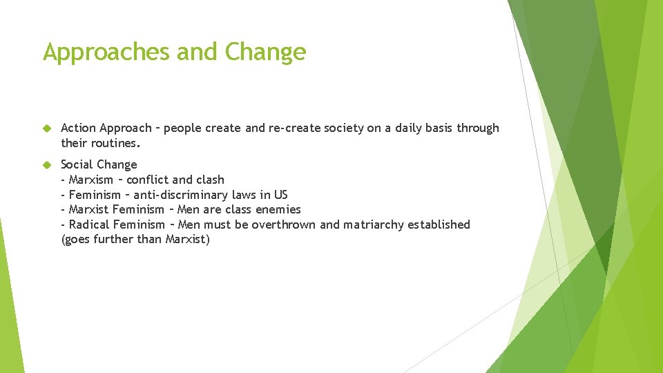 Approaches and Change Action Approach – people create and re-create society on a daily