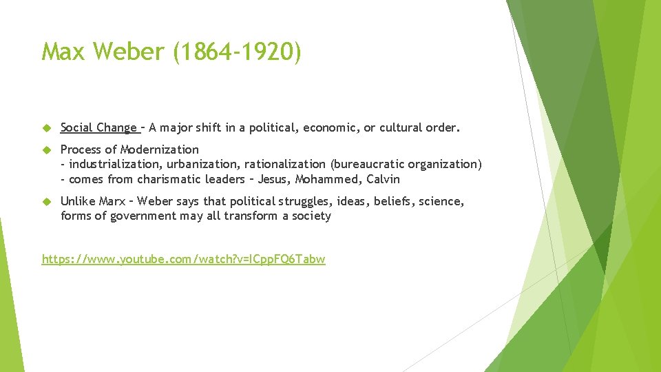 Max Weber (1864 -1920) Social Change – A major shift in a political, economic,