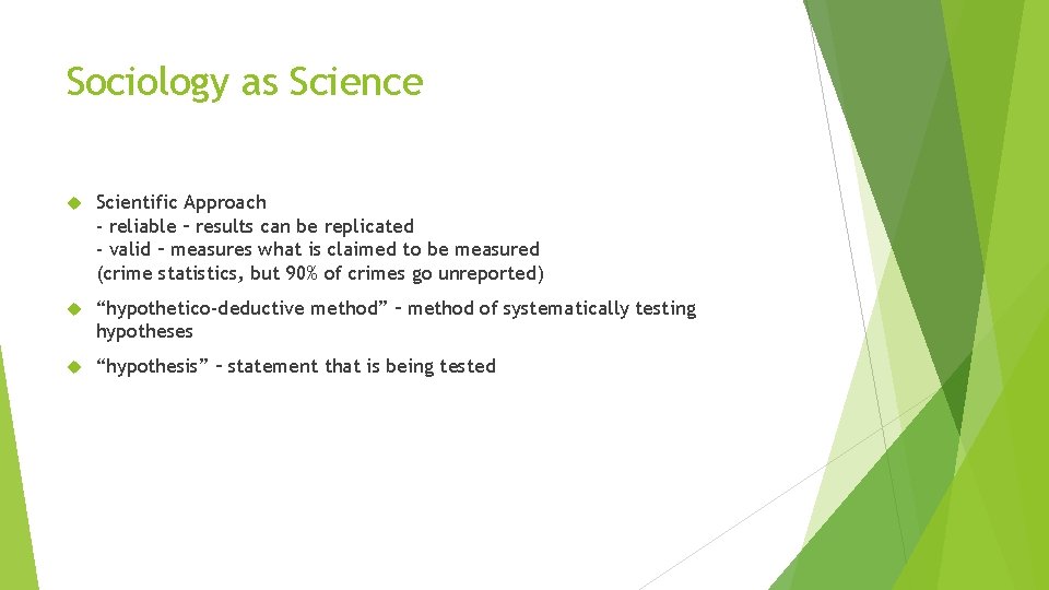 Sociology as Science Scientific Approach - reliable – results can be replicated - valid