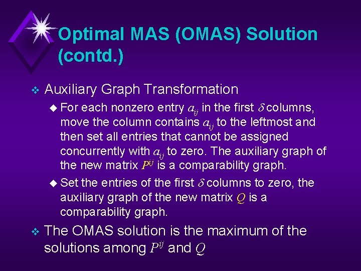 Optimal MAS (OMAS) Solution (contd. ) v Auxiliary Graph Transformation each nonzero entry aij